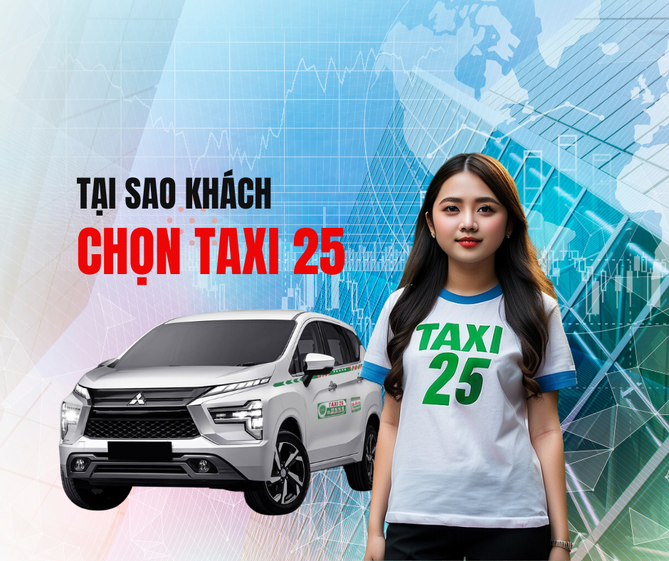 Tại sao khách lựa chọn Taxi 25